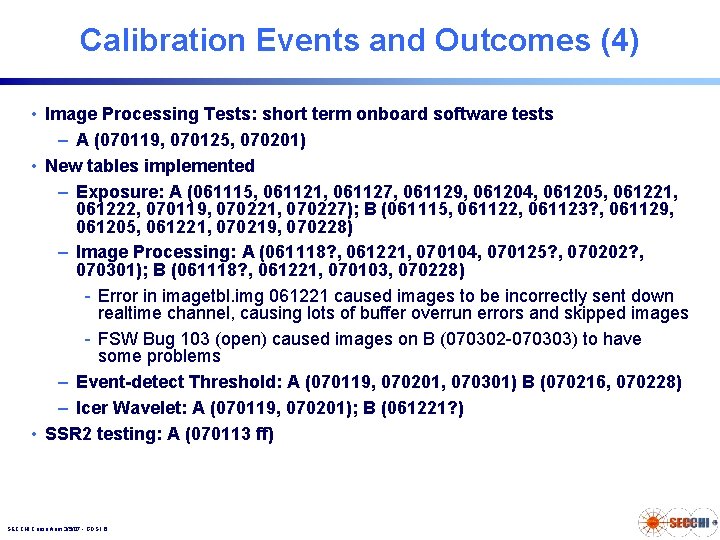 Calibration Events and Outcomes (4) • Image Processing Tests: short term onboard software tests Calibration Events and Outcomes (4) • Image Processing Tests: short term onboard software tests