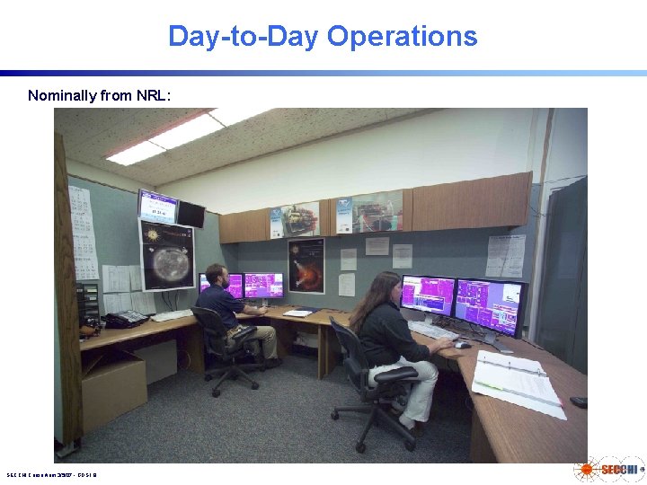 Day-to-Day Operations Nominally from NRL: SECCHI Consortium 3/5/07 - GDS 1. 8 Day-to-Day Operations Nominally from NRL: SECCHI Consortium 3/5/07 - GDS 1. 8