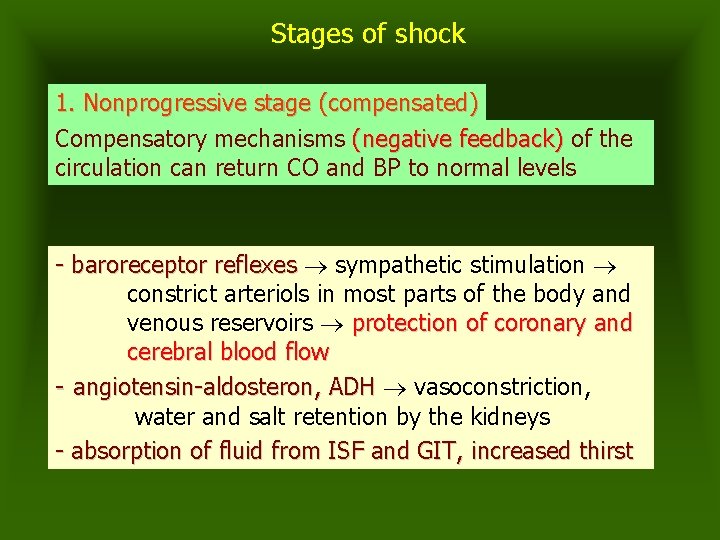 Stages of shock 1. Nonprogressive stage (compensated) Compensatory mechanisms (negative feedback) of the circulation