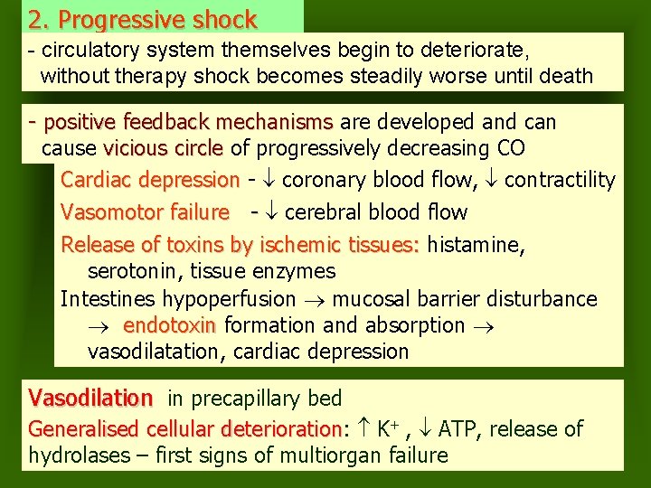 2. Progressive shock - circulatory system themselves begin to deteriorate, without therapy shock becomes