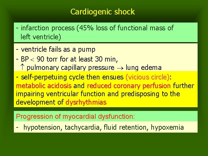 Cardiogenic shock - infarction process (45% loss of functional mass of left ventricle) -