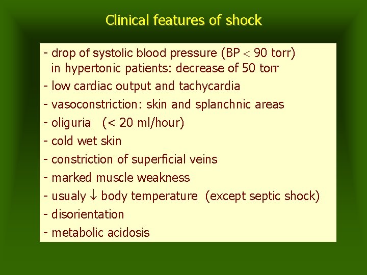 Clinical features of shock - drop of systolic blood pressure (BP 90 torr) in