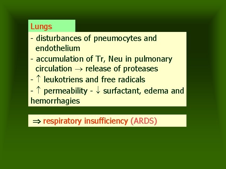 Lungs - disturbances of pneumocytes and endothelium - accumulation of Tr, Neu in pulmonary