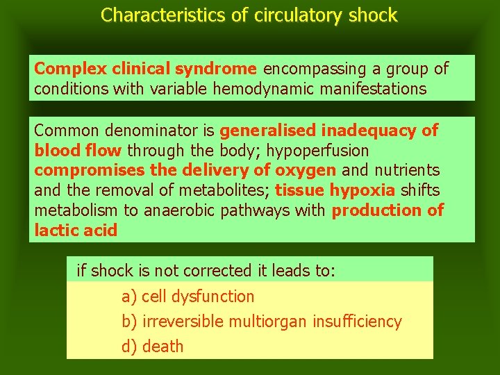 Characteristics of circulatory shock Complex clinical syndrome encompassing a group of conditions with variable