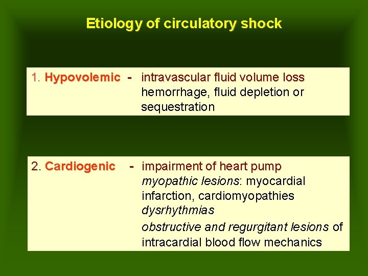 Etiology of circulatory shock 1. Hypovolemic - intravascular fluid volume loss hemorrhage, fluid depletion