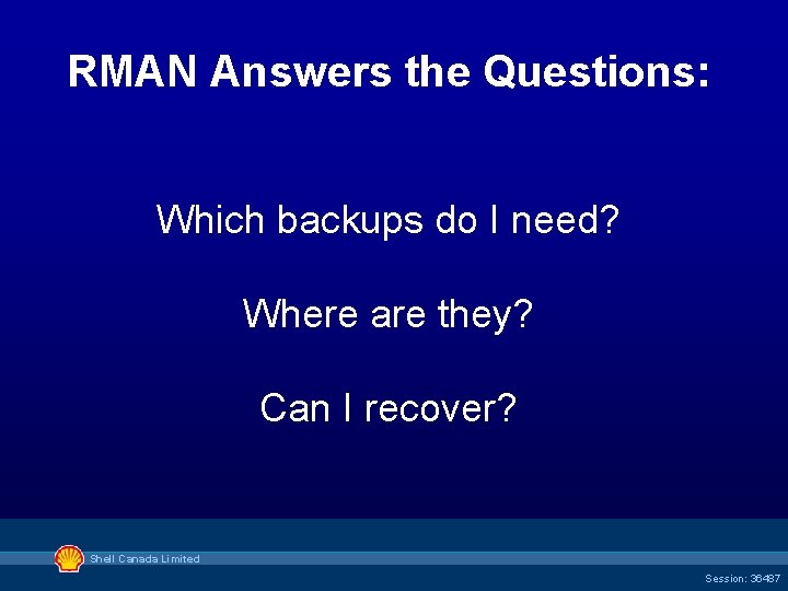 RMAN Answers the Questions: Which backups do I need? Where are they? Can I