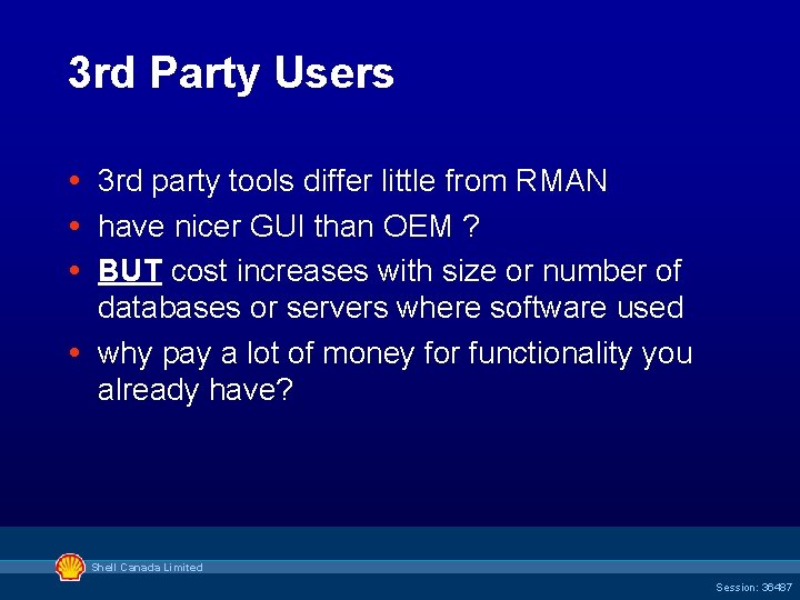 3 rd Party Users 3 rd party tools differ little from RMAN have nicer