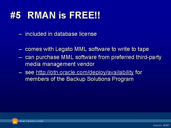 #5 RMAN is FREE!! – included in database license – comes with Legato MML