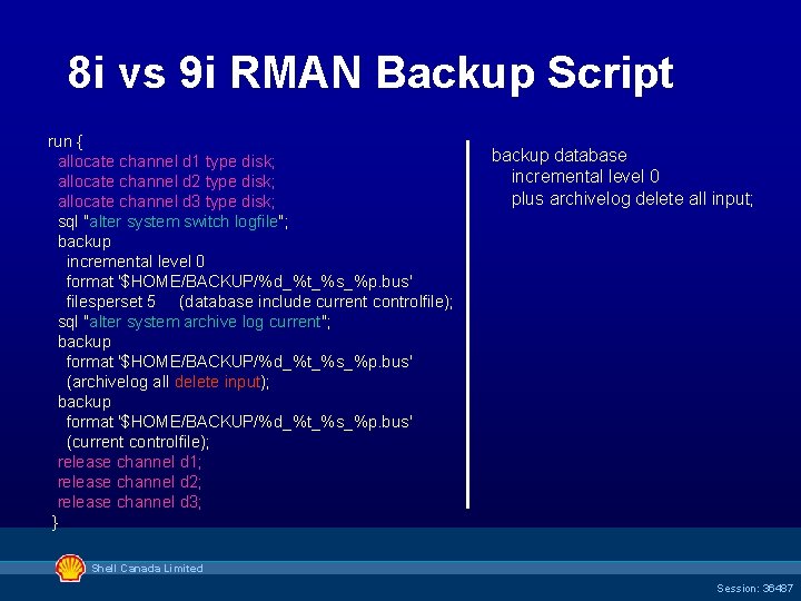 8 i vs 9 i RMAN Backup Script run { allocate channel d 1