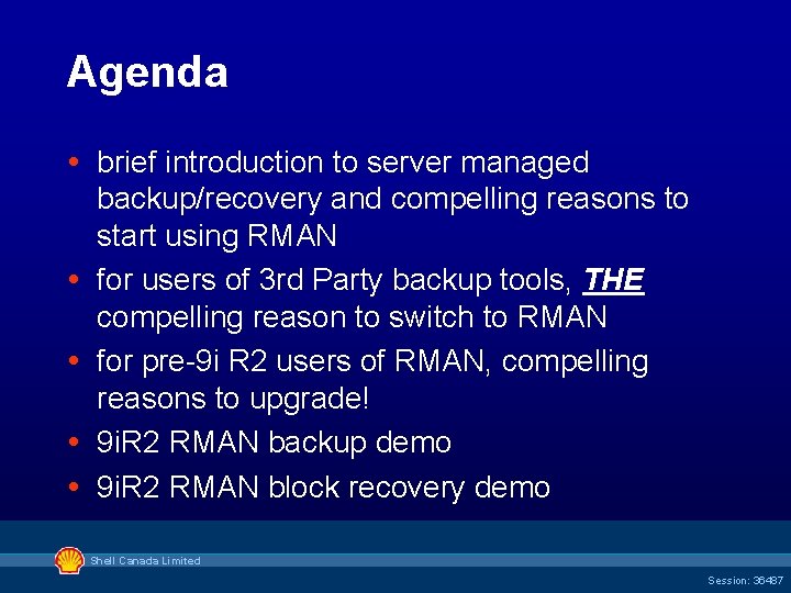 Agenda brief introduction to server managed backup/recovery and compelling reasons to start using RMAN