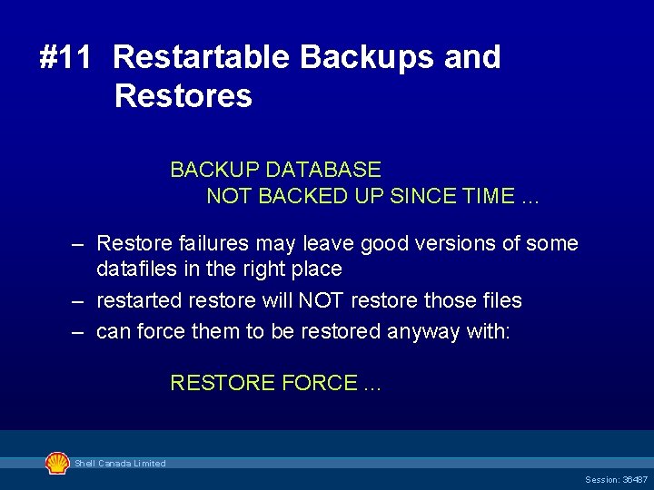 #11 Restartable Backups and Restores BACKUP DATABASE NOT BACKED UP SINCE TIME … –