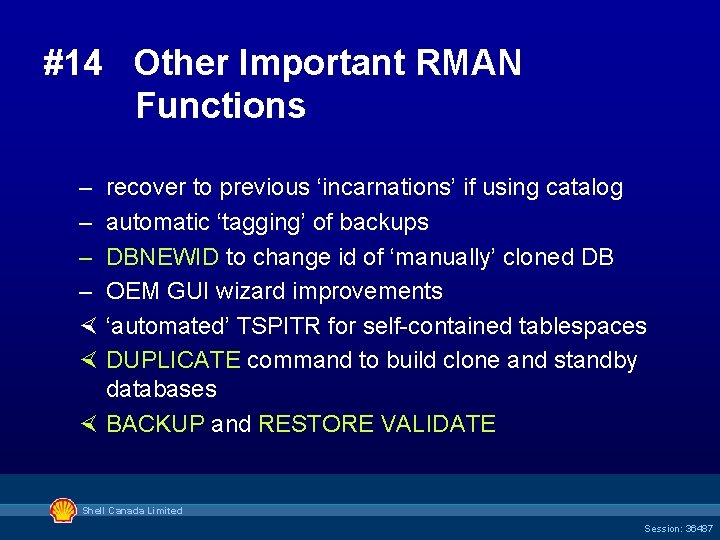 #14 Other Important RMAN Functions – recover to previous ‘incarnations’ if using catalog –
