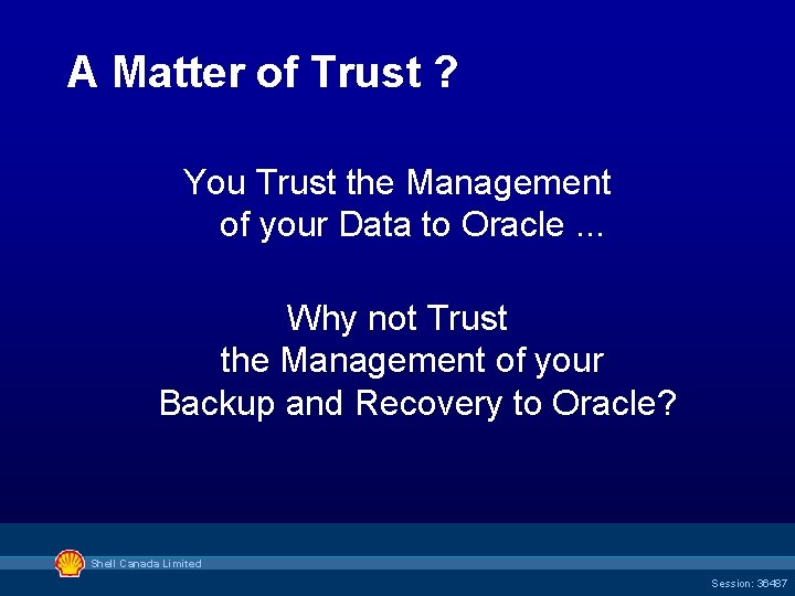 A Matter of Trust ? You Trust the Management of your Data to Oracle.