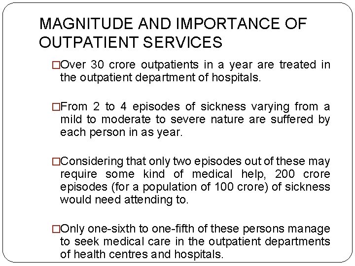 MAGNITUDE AND IMPORTANCE OF OUTPATIENT SERVICES �Over 30 crore outpatients in a year are