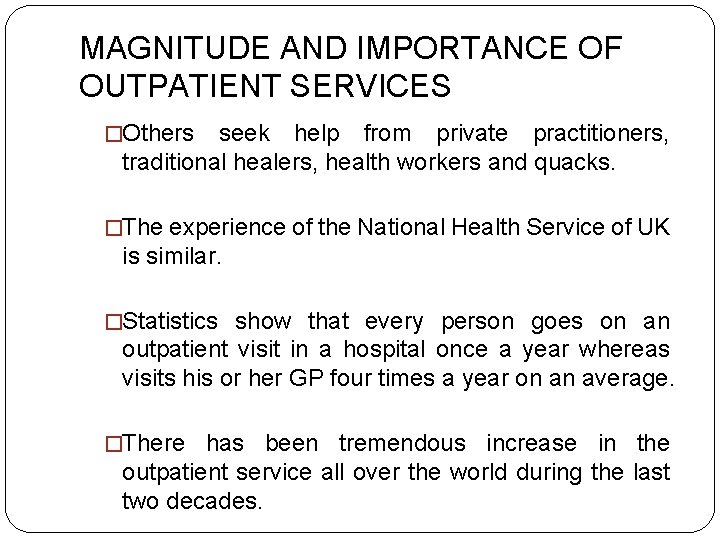 MAGNITUDE AND IMPORTANCE OF OUTPATIENT SERVICES �Others seek help from private practitioners, traditional healers,