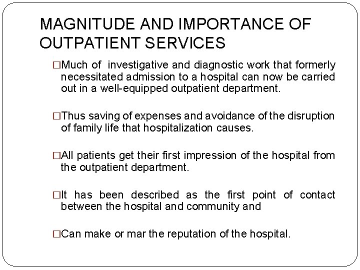MAGNITUDE AND IMPORTANCE OF OUTPATIENT SERVICES �Much of investigative and diagnostic work that formerly