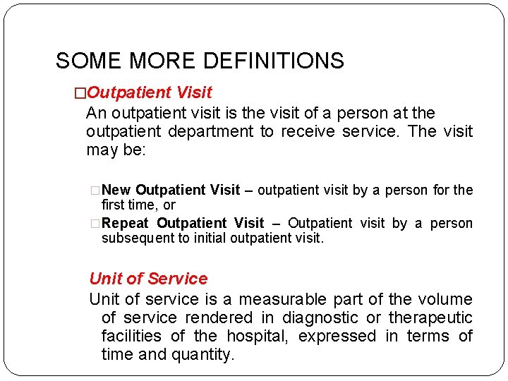SOME MORE DEFINITIONS �Outpatient Visit An outpatient visit is the visit of a person