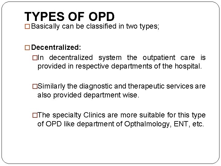 TYPES OF OPD � Basically can be classified in two types; � Decentralized: �In