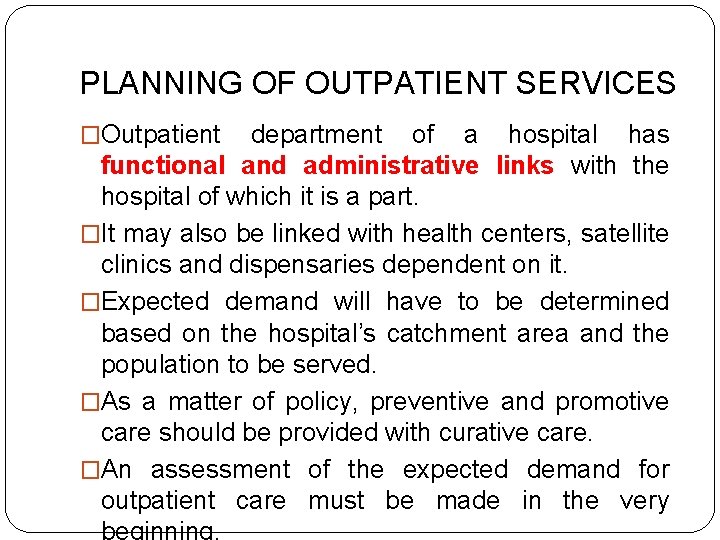 PLANNING OF OUTPATIENT SERVICES �Outpatient department of a hospital has functional and administrative links