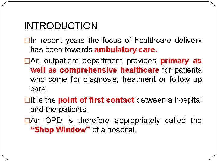 INTRODUCTION �In recent years the focus of healthcare delivery has been towards ambulatory care.