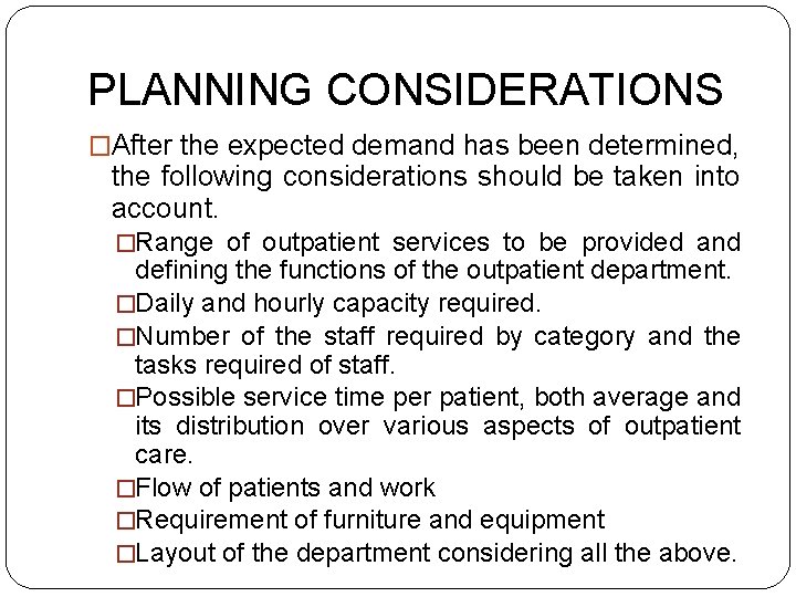 PLANNING CONSIDERATIONS �After the expected demand has been determined, the following considerations should be