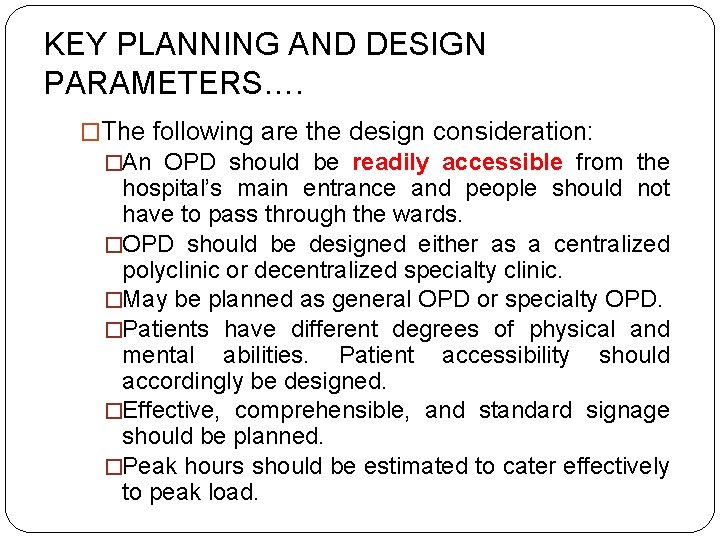 KEY PLANNING AND DESIGN PARAMETERS…. �The following are the design consideration: �An OPD should