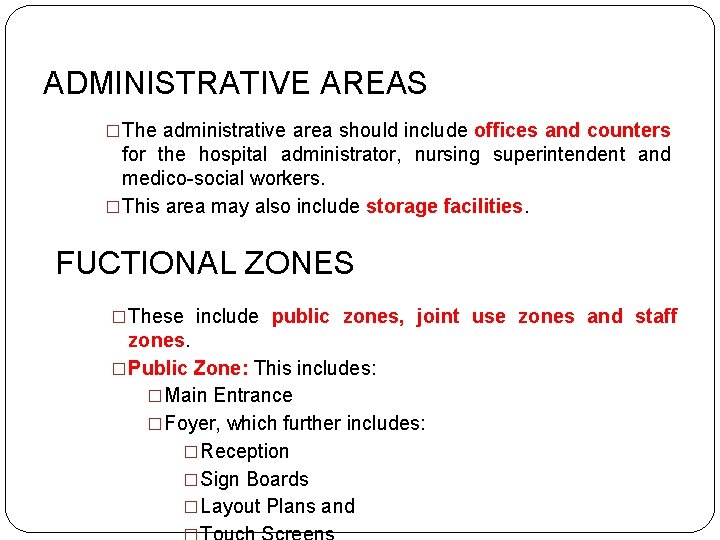 ADMINISTRATIVE AREAS �The administrative area should include offices and counters for the hospital administrator,