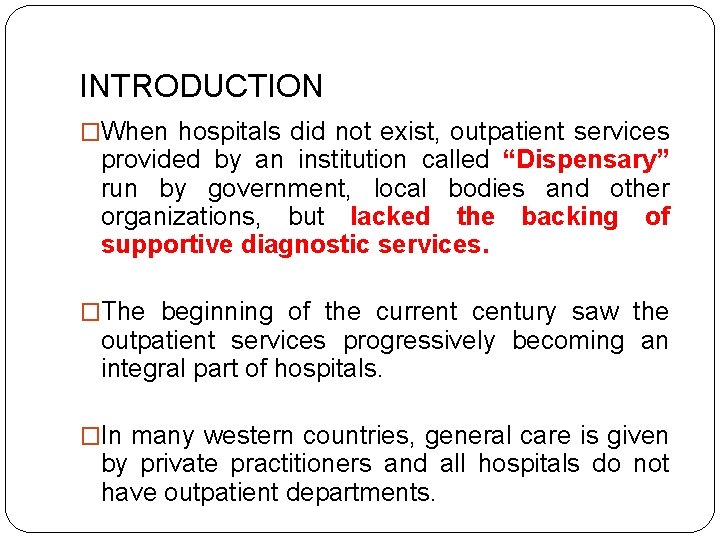INTRODUCTION �When hospitals did not exist, outpatient services provided by an institution called “Dispensary”