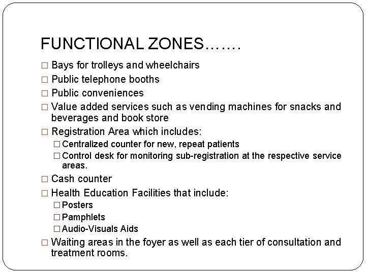 FUNCTIONAL ZONES……. � Bays for trolleys and wheelchairs � Public telephone booths � Public