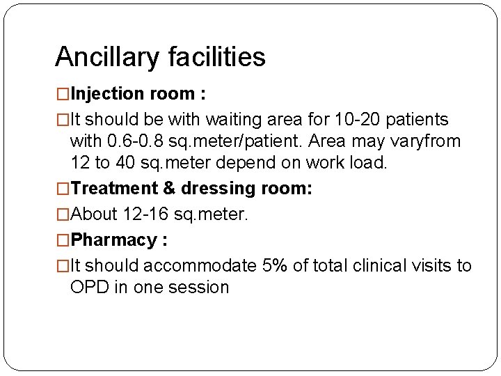 Ancillary facilities �Injection room : �It should be with waiting area for 10 -20