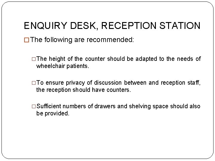 ENQUIRY DESK, RECEPTION STATION � The following are recommended: �The height of the counter