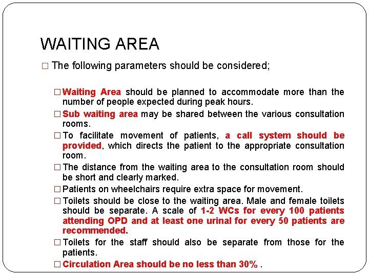 WAITING AREA � The following parameters should be considered; � Waiting Area should be