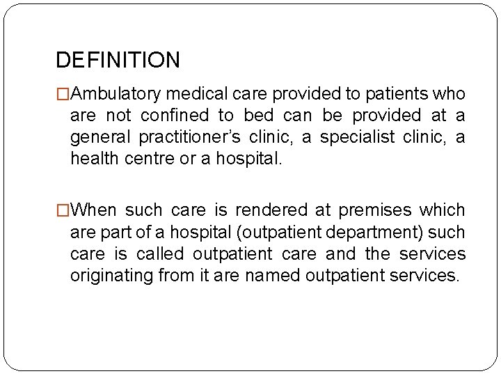 DEFINITION �Ambulatory medical care provided to patients who are not confined to bed can