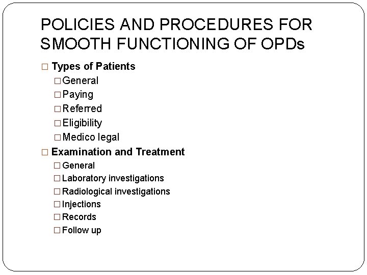 POLICIES AND PROCEDURES FOR SMOOTH FUNCTIONING OF OPDs � Types of Patients �General �Paying