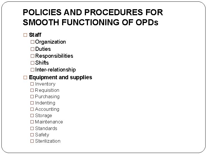 POLICIES AND PROCEDURES FOR SMOOTH FUNCTIONING OF OPDs � Staff � Organization � Duties