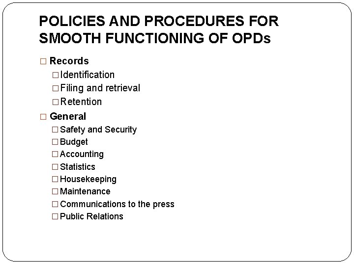 POLICIES AND PROCEDURES FOR SMOOTH FUNCTIONING OF OPDs � Records �Identification �Filing and retrieval