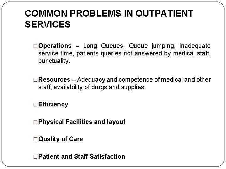 COMMON PROBLEMS IN OUTPATIENT SERVICES �Operations – Long Queues, Queue jumping, inadequate service time,