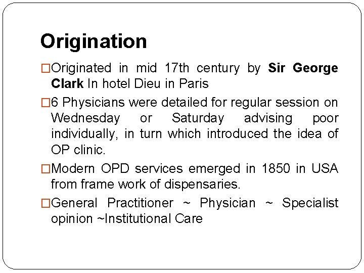 Origination �Originated in mid 17 th century by Sir George Clark In hotel Dieu