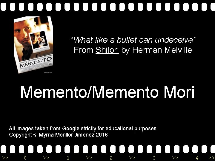 “What like a bullet can undeceive” From Shiloh by Herman Melville Memento/Memento Mori All