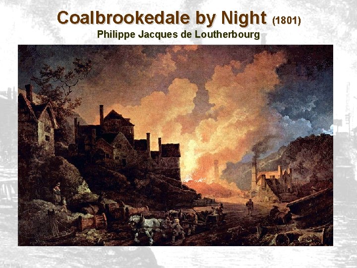 Coalbrookedale by Night (1801) Philippe Jacques de Loutherbourg 