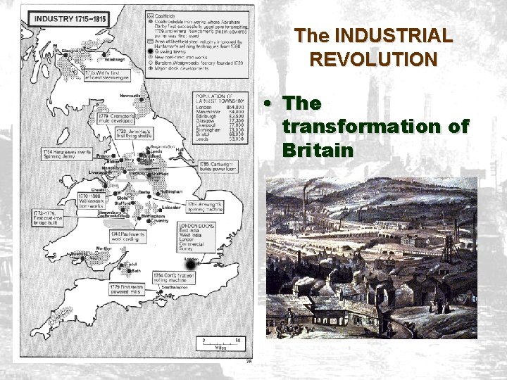 The INDUSTRIAL REVOLUTION • The transformation of Britain 