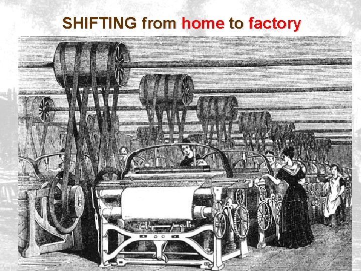 SHIFTING from home to factory 