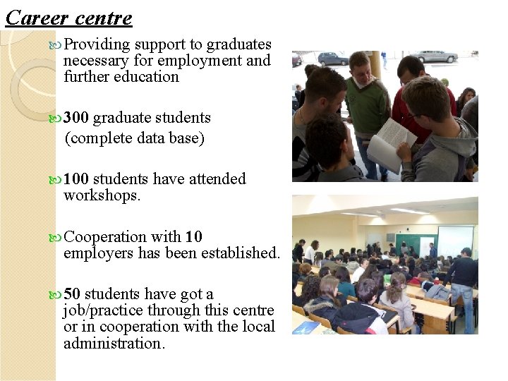 Career centre Providing support to graduates necessary for employment and further education 300 graduate