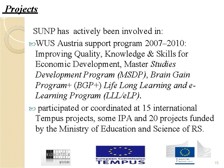 Projects SUNP has actively been involved in: WUS Austria support program 2007– 2010: Improving