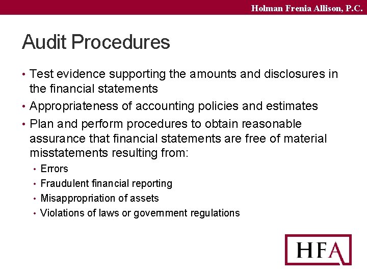Holman Frenia Allison, P. C. Audit Procedures • Test evidence supporting the amounts and