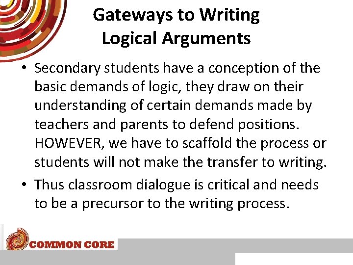 Gateways to Writing Logical Arguments • Secondary students have a conception of the basic