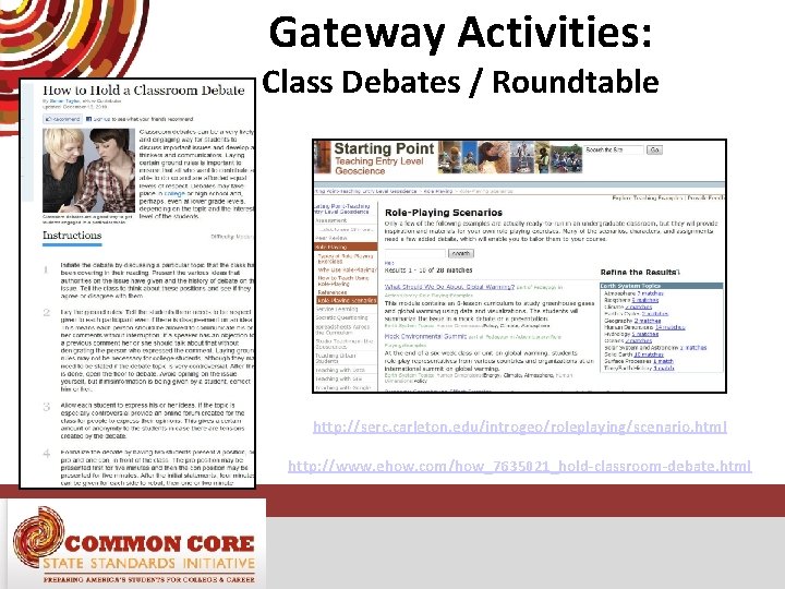 Gateway Activities: Class Debates / Roundtable http: //serc. carleton. edu/introgeo/roleplaying/scenario. html http: //www. ehow.