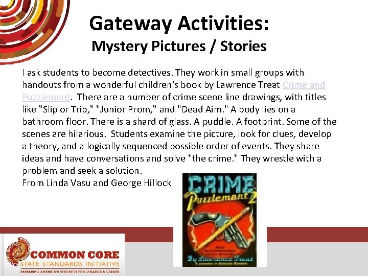 Gateway Activities: Mystery Pictures / Stories I ask students to become detectives. They work