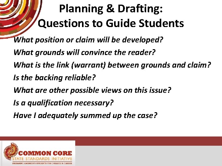 Planning & Drafting: Questions to Guide Students What position or claim will be developed?