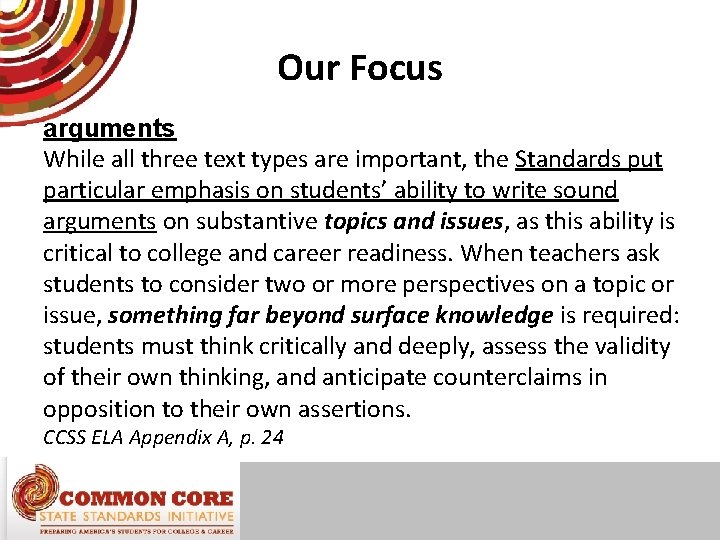 Our Focus arguments While all three text types are important, the Standards put particular